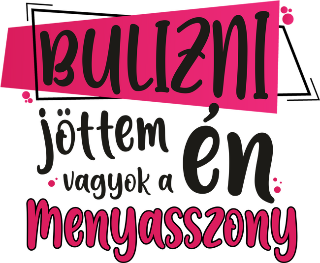 Bulizni jöttem én vagyok a menyasszony