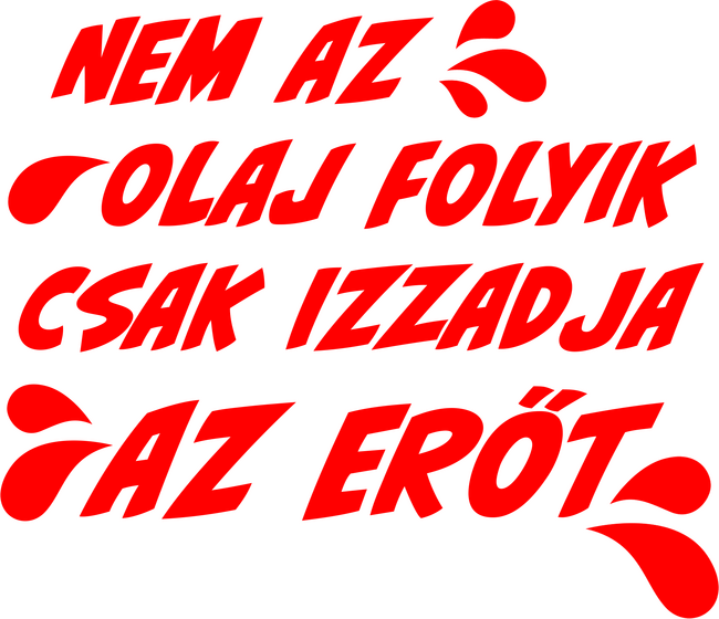 Nem az olaj folyik, csak izzadja az erőt