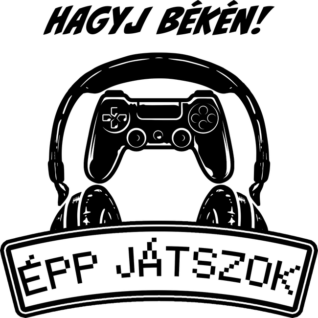 Hagyj békén épp játszok