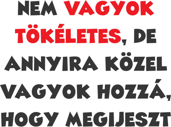 Nem vagyok tökéletes, de...