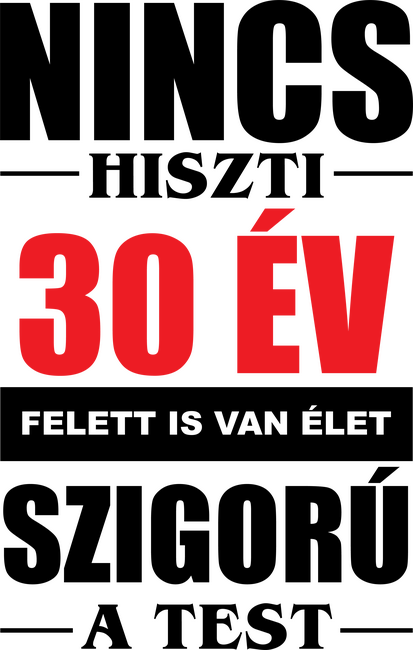 Nincs hiszti 30 év felett is van élet