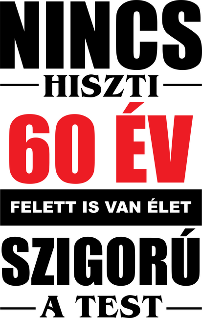 Nincs hiszti 60 év felett is van élet