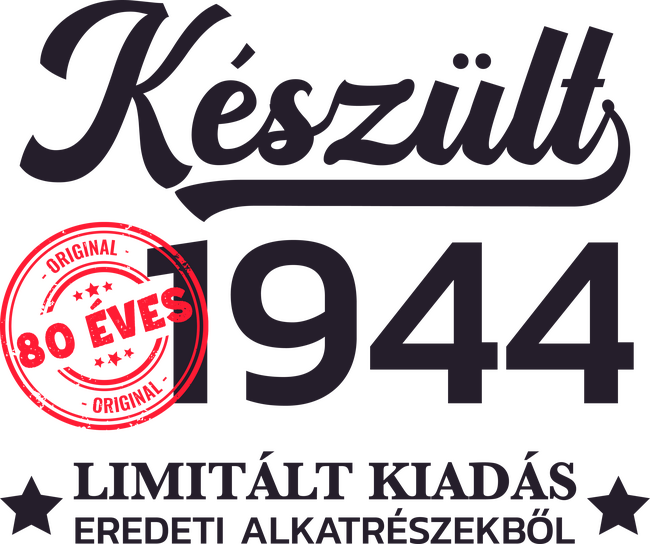 Készült 1944 80 éves limitált kiadás
