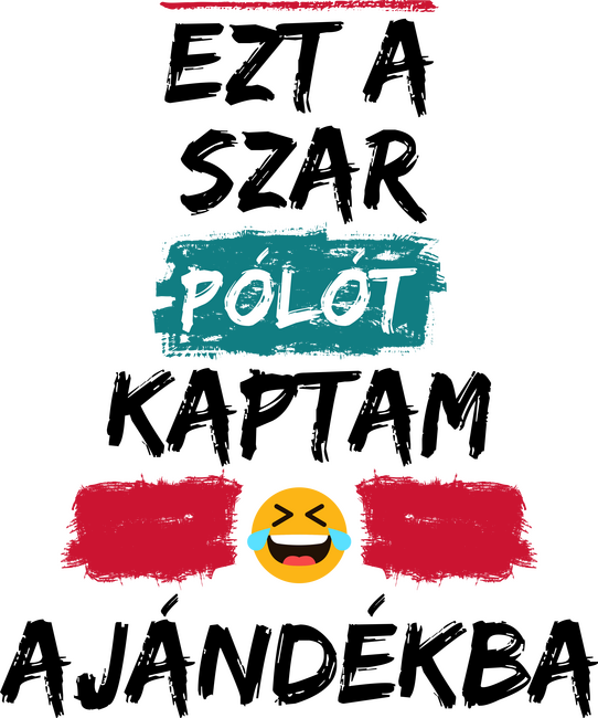 Ezt a szar pólót kaptam ajándékba