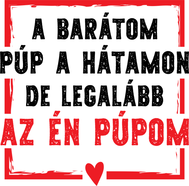 A barátom púp a hátamon