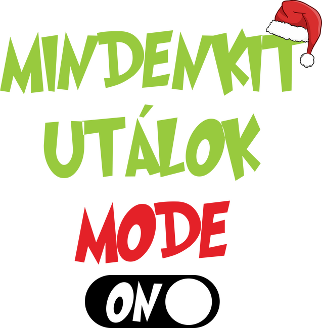 Mindenkit utálok mode on