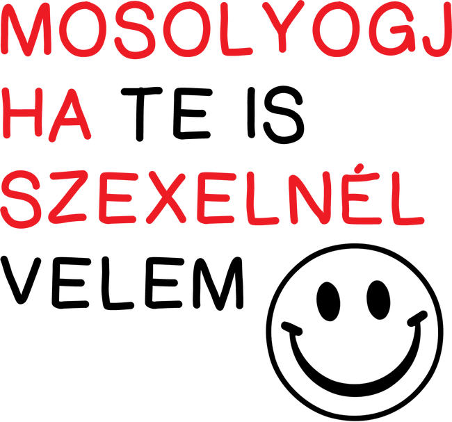 Mosolyogj ha te is szexelnél velem