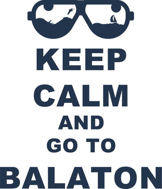 Keep calm and go to Balaton