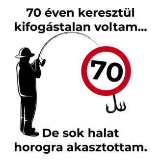 70 éven keresztül kifogástalan voltam horgász születésnap