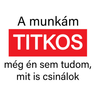 A munkám titkos
