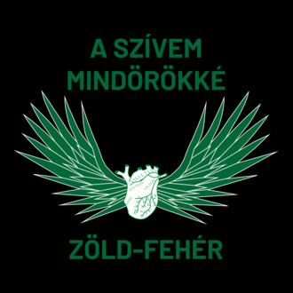 A szívem mindörökké zöld-fehér