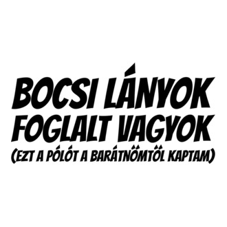 Bocsi lányok foglalt vagyok