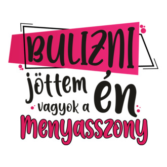Bulizni jöttem én vagyok a menyasszony