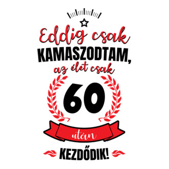 Eddig csak kamaszodtam 60 éves