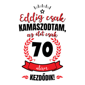 Eddig csak kamaszodtam 70 éves