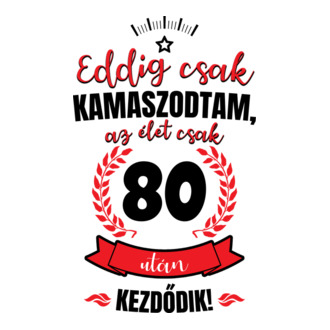 Eddig csak kamaszodtam 80 éves