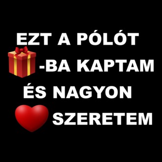 Ezt a pólót ajándékba kaptam