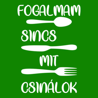 Fogalmam sincs mit csinálok