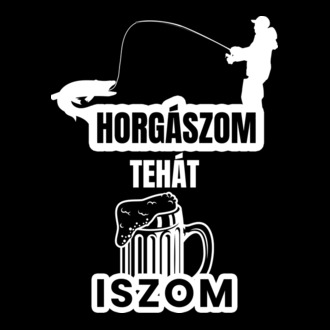 Horgászom tehát iszom