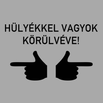 Hülyékkel vagyok körülvéve!