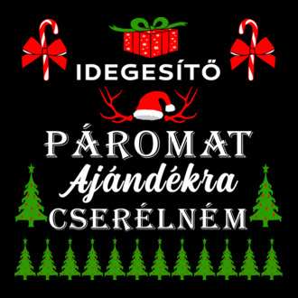 Idegesítő páromat ajándékra cserélném