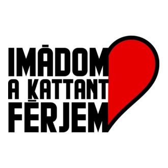 Imádom a kattant férjem