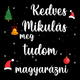 Kedves mikulás meg tudom magyarázni