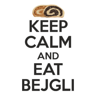Keep calm and eat bejgli