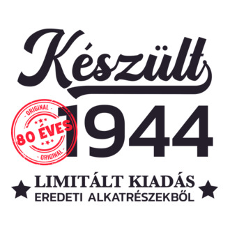 Készült 1944 80 éves limitált kiadás
