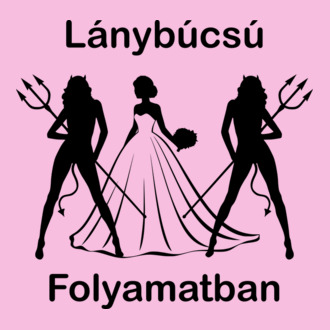 Lánybúcsú folyamatban