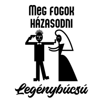 Meg fogok házasodni legénybúcsú