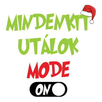 Mindenkit utálok mode on