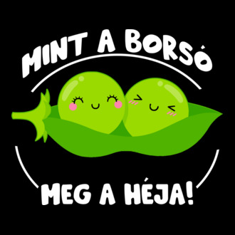 Mint a borsó meg a héja