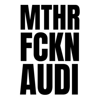 Mthr fckn Audi