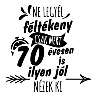 Ne legyél féltékeny csak mert 70 évesen is ilyen jól nézek ki