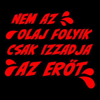 Nem az olaj folyik, csak izzadja az erőt