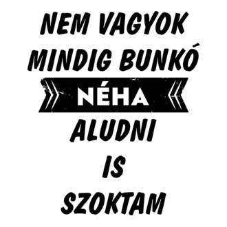 Nem vagyok mindig bunkó