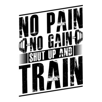 No pain no gain