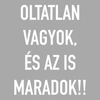 Oltatlan vagyok