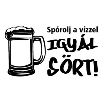 Spórolj a vízzel, igyál sört!