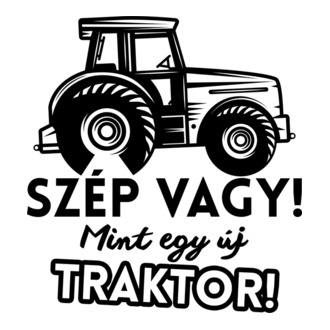 Szép vagy mint egy új traktor