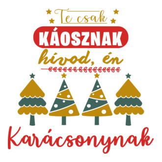 Te csak káosznak hívod, én karácsonynak